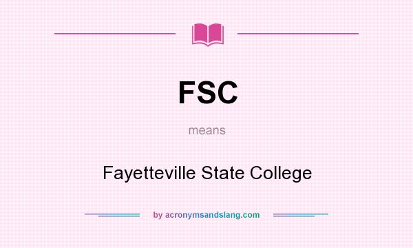 What does FSC mean? It stands for Fayetteville State College