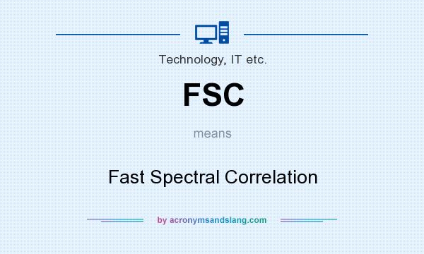 What does FSC mean? It stands for Fast Spectral Correlation