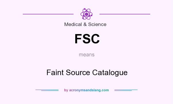 What does FSC mean? It stands for Faint Source Catalogue