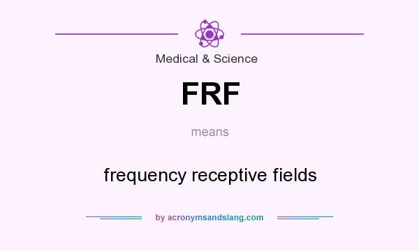 What does FRF mean? It stands for frequency receptive fields