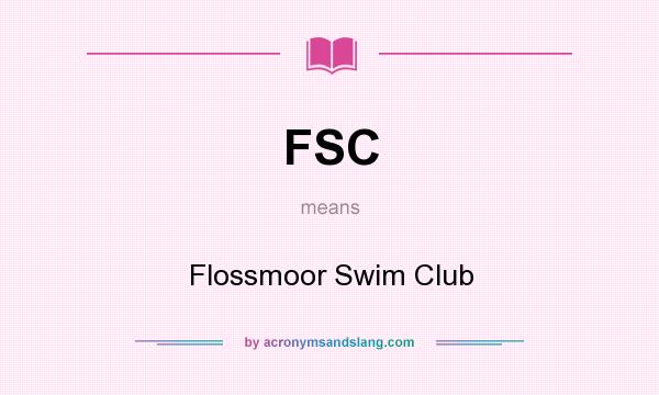 What does FSC mean? It stands for Flossmoor Swim Club
