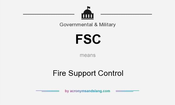 What does FSC mean? It stands for Fire Support Control
