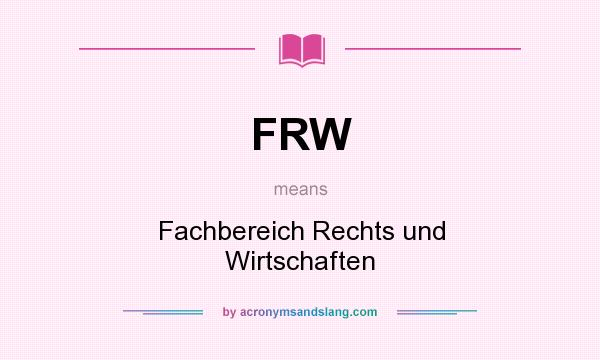 What does FRW mean? It stands for Fachbereich Rechts und Wirtschaften