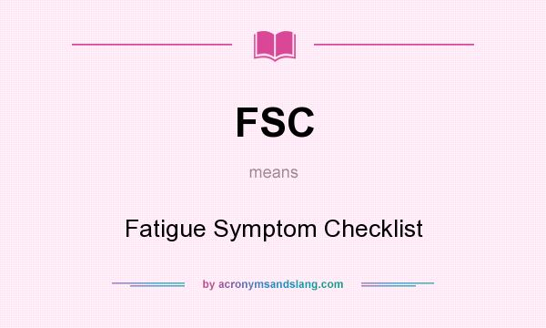 What does FSC mean? It stands for Fatigue Symptom Checklist