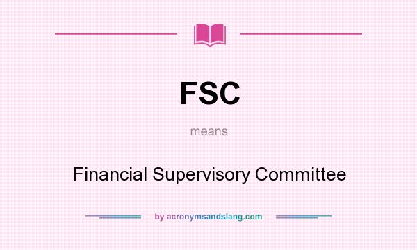 What does FSC mean? It stands for Financial Supervisory Committee