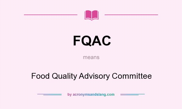 What does FQAC mean? It stands for Food Quality Advisory Committee