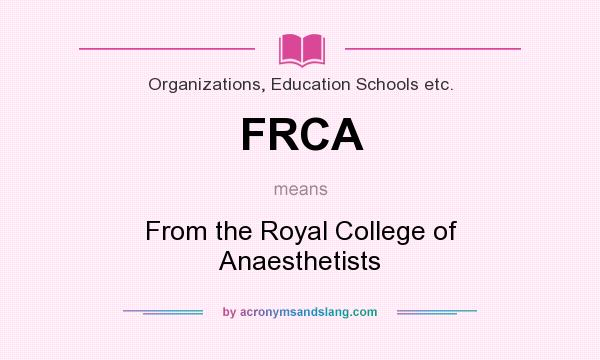 What does FRCA mean? It stands for From the Royal College of Anaesthetists
