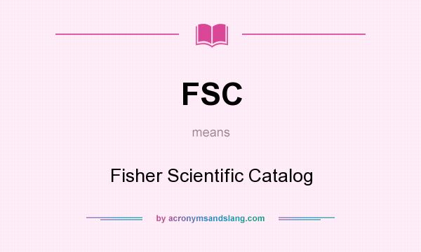 What does FSC mean? It stands for Fisher Scientific Catalog