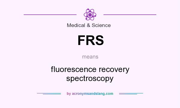 What does FRS mean? It stands for fluorescence recovery spectroscopy