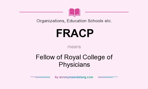 What does FRACP mean? It stands for Fellow of Royal College of Physicians