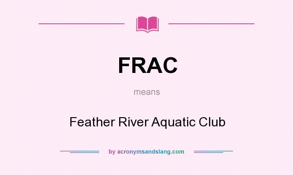 What does FRAC mean? It stands for Feather River Aquatic Club
