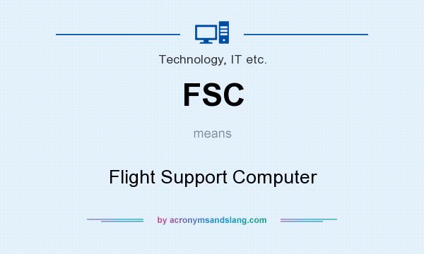 What does FSC mean? It stands for Flight Support Computer