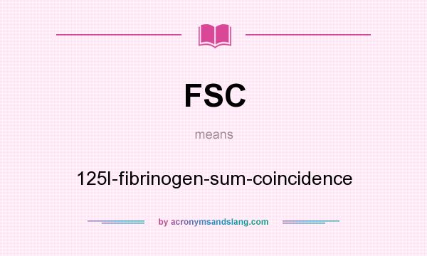 What does FSC mean? It stands for 125I-fibrinogen-sum-coincidence