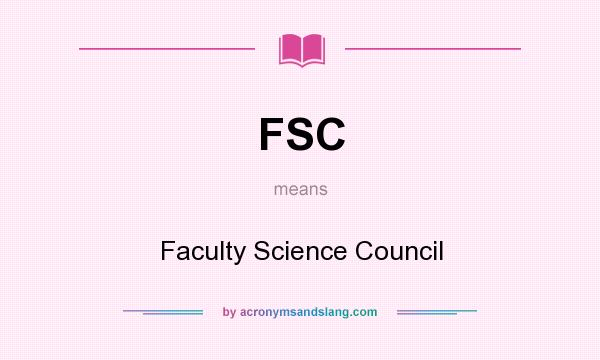 What does FSC mean? It stands for Faculty Science Council