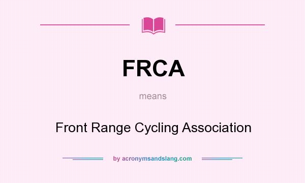 What does FRCA mean? It stands for Front Range Cycling Association