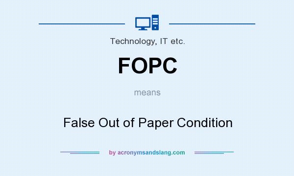 What does FOPC mean? It stands for False Out of Paper Condition