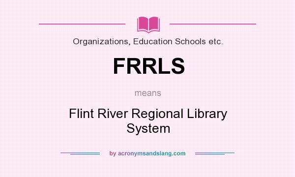 What does FRRLS mean? It stands for Flint River Regional Library System