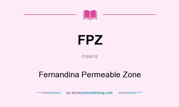 What does FPZ mean? It stands for Fernandina Permeable Zone