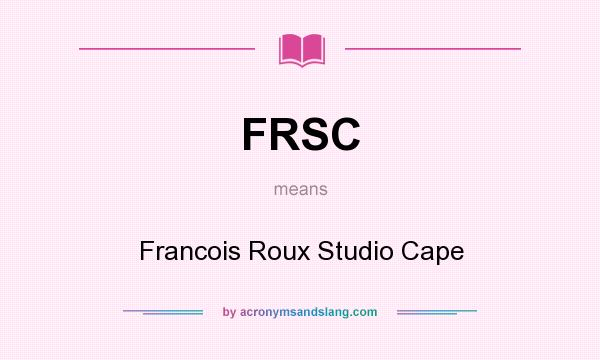 What does FRSC mean? It stands for Francois Roux Studio Cape
