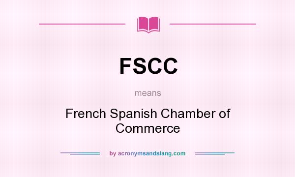 What does FSCC mean? It stands for French Spanish Chamber of Commerce