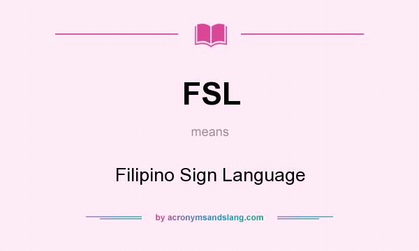 What does FSL mean? It stands for Filipino Sign Language