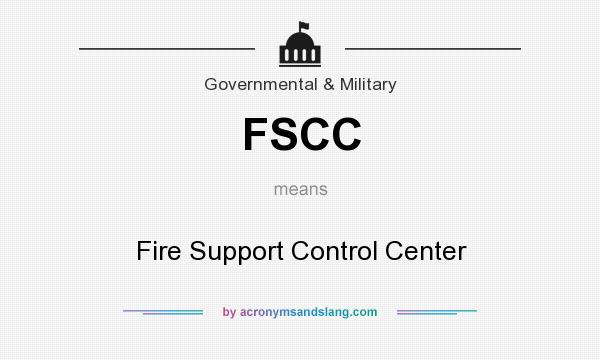 What does FSCC mean? It stands for Fire Support Control Center