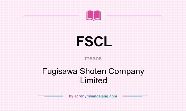 What does FSCL mean? It stands for Fugisawa Shoten Company Limited