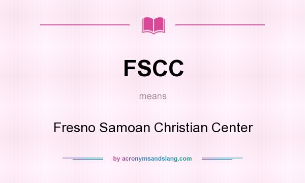 What does FSCC mean? It stands for Fresno Samoan Christian Center