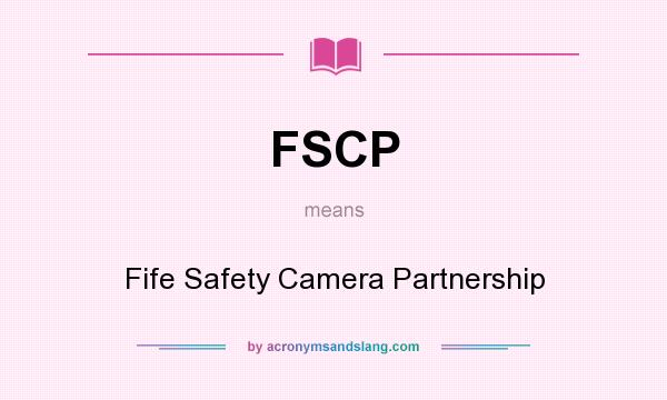 What does FSCP mean? It stands for Fife Safety Camera Partnership