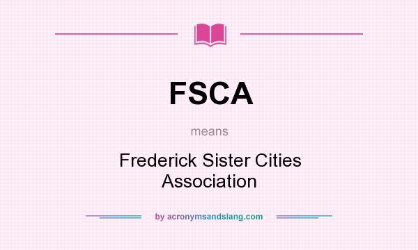 What does FSCA mean? It stands for Frederick Sister Cities Association