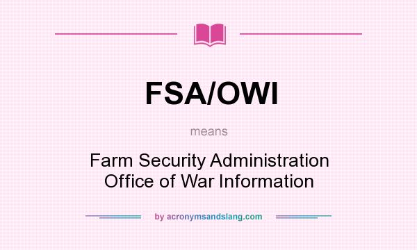 What does FSA/OWI mean? It stands for Farm Security Administration Office of War Information