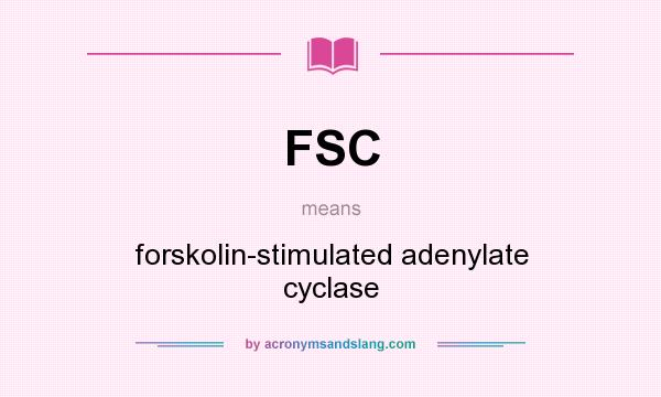 What does FSC mean? It stands for forskolin-stimulated adenylate cyclase