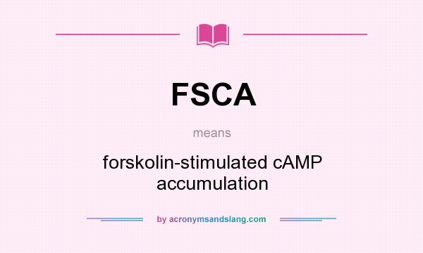 What does FSCA mean? It stands for forskolin-stimulated cAMP accumulation