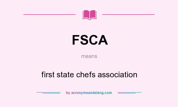 What does FSCA mean? It stands for first state chefs association