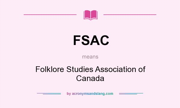 What does FSAC mean? It stands for Folklore Studies Association of Canada