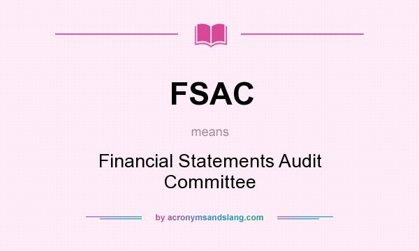 What does FSAC mean? It stands for Financial Statements Audit Committee