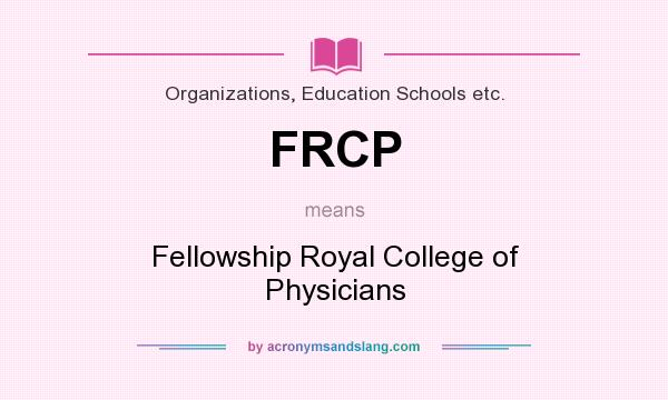 What does FRCP mean? It stands for Fellowship Royal College of Physicians