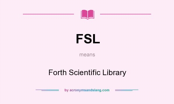 What does FSL mean? It stands for Forth Scientific Library