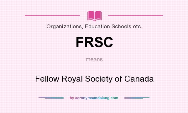 What does FRSC mean? It stands for Fellow Royal Society of Canada