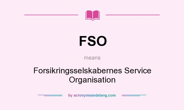 What does FSO mean? It stands for Forsikringsselskabernes Service Organisation
