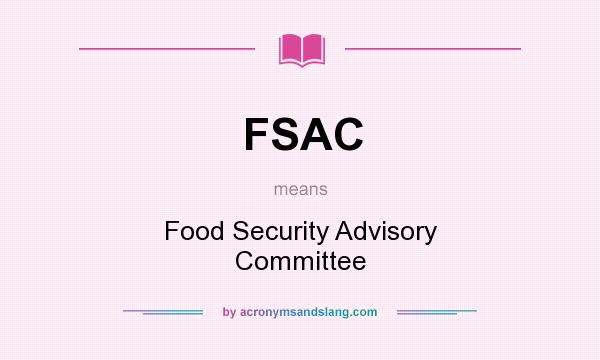 What does FSAC mean? It stands for Food Security Advisory Committee
