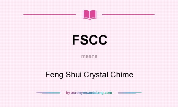 What does FSCC mean? It stands for Feng Shui Crystal Chime