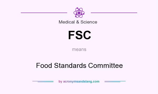What does FSC mean? It stands for Food Standards Committee