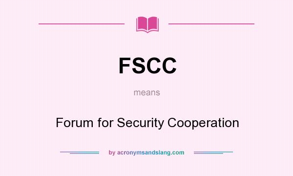 What does FSCC mean? It stands for Forum for Security Cooperation