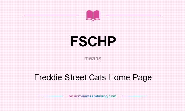 What does FSCHP mean? It stands for Freddie Street Cats Home Page