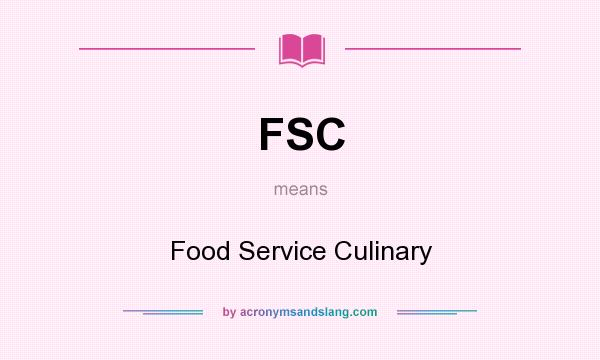What does FSC mean? It stands for Food Service Culinary