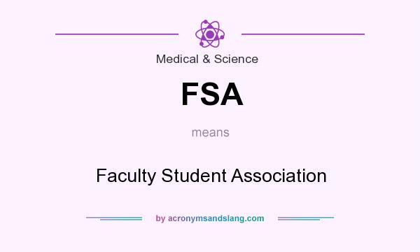 What does FSA mean? It stands for Faculty Student Association