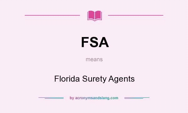 What does FSA mean? It stands for Florida Surety Agents