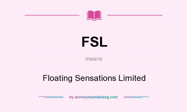 What does FSL mean? It stands for Floating Sensations Limited