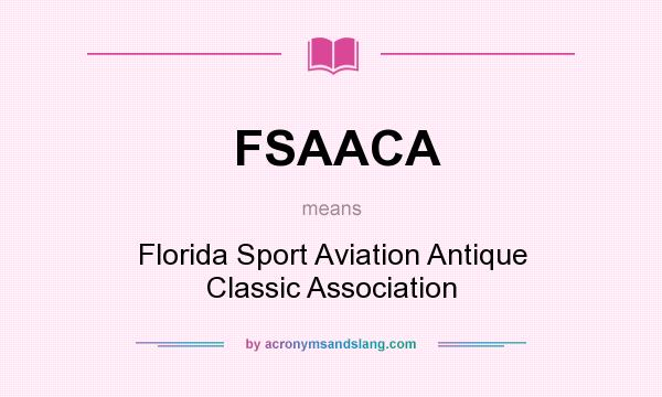 What does FSAACA mean? It stands for Florida Sport Aviation Antique Classic Association